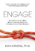 Engage: Smart Ideas to Get More Media Coverage, Build Your Influence and Grow Your Business