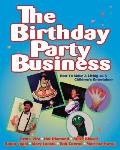 The Birthday Party Business: How to Make A Living as A Children's Entertainer