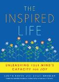 Inspired Life: Unleashing Your Mind's Capacity for Joy