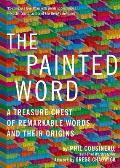 Painted Word A Treasure Chest of Remarkable Words & Their Origins