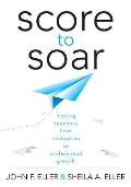 Score to Soar: Moving Teachers from Evaluation to Professional Growth