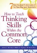 How To Teach Thinking Skills Within The Common Core 7 Key Student Proficiencies Of The New National Standards