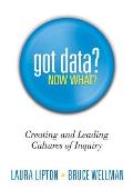 Got Data? Now What?: Creating and Leading Cultures of Inquiry