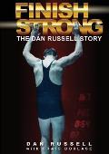 Finish Strong The Dan Russell Story
