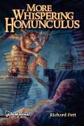More Whispering Homunculus: A guide to the vile, whimsical, disgusting, bizarre, horrific, odd, skin-crawling, and mildly disturbed side of fantas