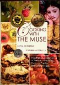 Cooking with the Muse a Sumptuous Gathering of Seasonal Recipes Culinary Poetry & Literary Fare