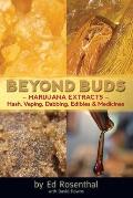Beyond Buds Marijuana Extracts Hash Vaping Dabbing Edibles & Medicines