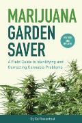 Marijuana Garden Saver A Field Guide to Identifying & Correcting Cannabis Problems