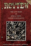 Rotten The Lost Diary of John J Flynn U S Agent Gn