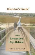 Director's Guide for the Preparation Days Retreat