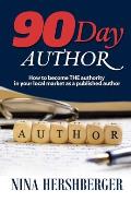 90 Day Author: How to become the authority in your local market as a published author