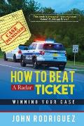 How to Beat a Radar Ticket: Winning Your Case