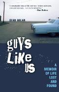 Guys Like Us A Memoir of Life Lost & Found on Route 35
