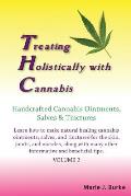 Treating Holistically with Cannabis: Handcrafted Cannabis Ointments, Salves, and Tinctures: Handcrafted Cannabis Ointments, Salves, and Tinctures