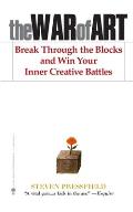 War of Art Break Through the Blocks & Win Your Inner Creative Battles