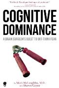 Cognitive Dominance: A Brain Surgeon's Quest to Out-Think Fear