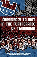 Conspiracy to Riot in Furtherance of Terrorism The Collective Autobiography of the Rnc 8