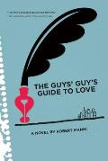 The Guys' Guy's Guide to Love
