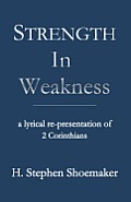 Strength in Weakness: A Lyrical Re-presentation of 2 Corinthians