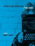 Everything Breaking For Good