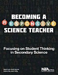 Becoming a Responsive Science Teacher Focusing on Student Thinking in Secondary Science