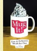 Mug It Easy & Delicious Meals for One