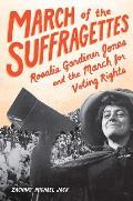 March of the Suffragettes Rosalie Gardiner Jones & the March for Voting Rights