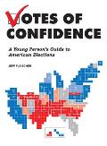 Votes of Confidence A Young Persons Guide to American Elections