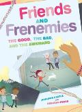 Friends & Frenemies The Good the Bad & the Awkward