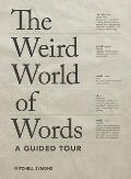 The Weird World of Words: A Guided Tour
