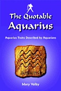 Quotable Aquarius Aquarius Traits Described by Aquarians