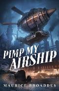 Pimp My Airship: A Naptown by Airship Novel
