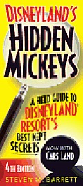 Disneylands Hidden Mickeys A Field Guide to Disneyland Resorts Best Kept Secrets 4th Edition