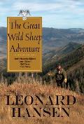 The Great Wild Sheep Adventure: Hunting Rocky Mountain Bighorn, Desert Bighorn, Dall Sheep, Stone Sheep