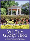 We Thy Glory Sing: Snapshots & Remembrances from the History of Columbia College, 1854-2016