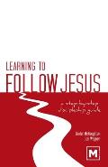 Learning to Follow Jesus: A Step-by-Step Discipleship Guide
