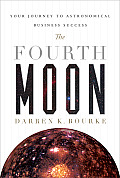 The Fourth Moon: A Step-By-Step Process for Sustainable Business Success