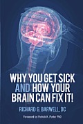 Why You Get Sick & How Your Brain Can Fix It