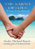 The Karma of Love: 100 Answers for Your Relationship, from the Ancient Wisdom of Tibet