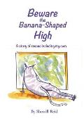 Beware the Banana-Shaped High: A Story of Rescue, Including My Own
