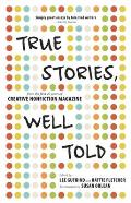 True Stories Well Told From the First 20 Years of Creative Nonfiction Magazine