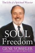 Soul Freedom: The Life of a Spiritual Warrior