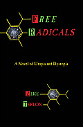 Free Radicals: A Novel of Utopia and Dystopia