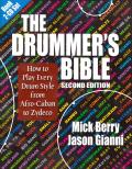 The Drummer's Bible: How to Play Every Drum Style from Afro-Cuban to Zydeco [With 2 CDs]