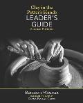 Clay in the Potter's Hands LEADER's GUIDE: Second Edition