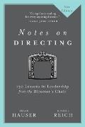 Notes On Directing 130 Lessons In Leadership From The Directors Chair