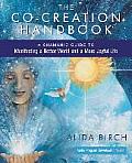 Co Creation Handbook A Shamanic Guide to Manifesting a Better World & a More Joyful Life