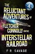 The Reluctant Adventures of Fletcher Connolly on the Interstellar Railroad Vol. 1: Skint Idjit