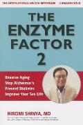 Enzyme Factor 2: Reverse Aging, Stop Alzheimer's Disease, Prevent Diabetes, Improve your sex life