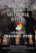 Walking the Medicine Wheel: Healing Trauma & PTSD